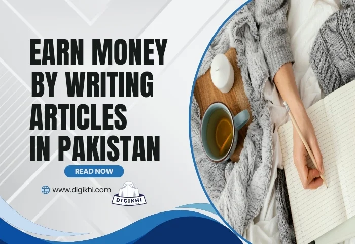 Earn Money by Writing Articles in Pakistan | DigiKhi