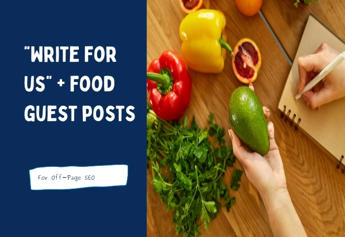 "Write for Us" + Food Guest Posts for Off-Page SEO | DigiKhi