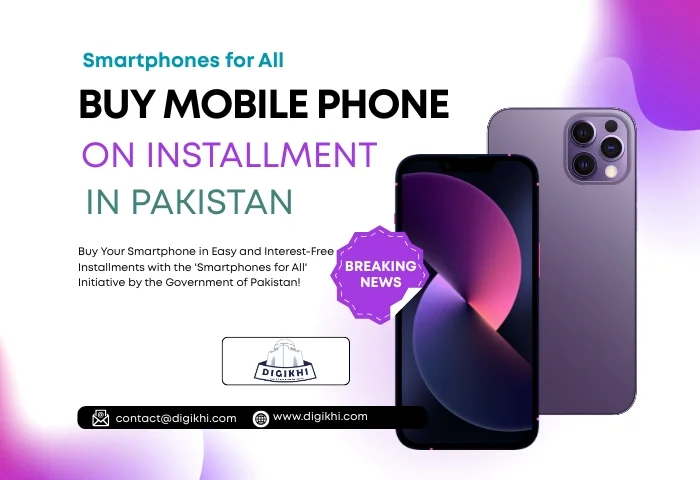 Buy Mobile Phone on Installment in Pakistan in 2025 | DigiKhi